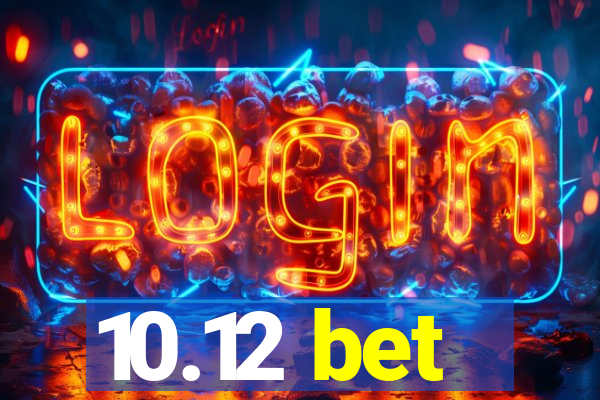 10.12 bet